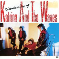 7 Vinyl Katrina & the Waves / Do You want Crying