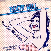 7 Vinyl Eddy Hill / Kiss for my Baby
