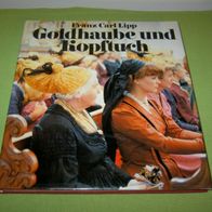 Franz Carl Lipp, Goldhaube und Kopftuch