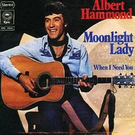 Albert Hammond - Moonlight Lady / When I Need You - 7" - Epic EPC S 4558 (D) 1976