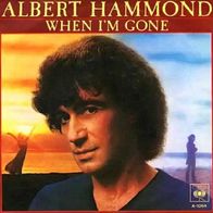 Albert Hammond - When I´m Gone / World Of Love - 7" - CBS A 1064 (D) 1981