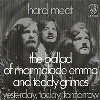 Hard Meat - The Ballad Of Marmalade Emma And Teddy Grimes - 7"- WB A 6100 (D) 1970