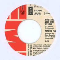 7 Vinyl Patricia Paay / Who´s that Lady with my Man ( Ohne Cover )