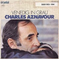 7"AZNAVOUR, Charles · Venedig in Grau (RAR 1978)