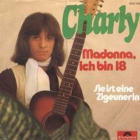 7"CHARLY · Madonna, ich bin 18 (RAR 1976)