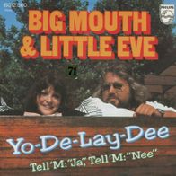 7 Vinyl Big Mouth & Little Eve / Yo De Lay Dee