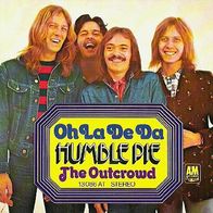 Humble Pie - Oh La De Da / The Outcrowd - 7"- A & M 13 086 AT (D) 1973