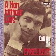 Engelbert Humperdinck - A Man Without Love / Call On Me -7"- Decca DL 25 333 (D) 1968