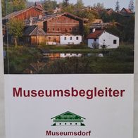 Museumsbegleiter -Museumsdorf Tittling (Bayerischer Wald) -Geschichte hautnah !