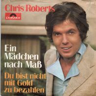 Chris Roberts - Ein Mädchen Nach Maß / Du Bist Nicht Mit Gold Zu Bezahlen