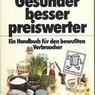 Gesünder besser preiswerter Ein Handbuch für den bewußten Verbraucher