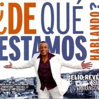 Elito Revé y su Charangón, De qué estamos hablando ?
