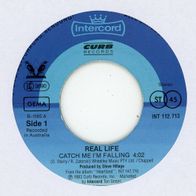 7 Vinyl Real Life / Catch me i´m Falling ( Ohne Cover )