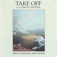 Mikael Nordfors · Mats Wester - Take Off · A Classical Fantasy CD