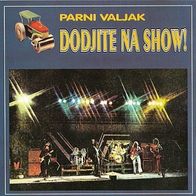 Parni Valjak - Dodjite Na Show! CD