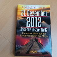 Adrian Gilbert 21. Dezember 2012 Das Ende unserer Welt?