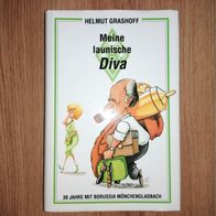 Meine launische Diva 30 Jahre mit Borussia Mönchengladbach Helmut Grashoff