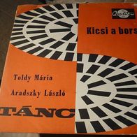 Toldy Maria / Aradszky Laszlo - Kicsi A Bors / Nem Szeretlek 45 single 7"