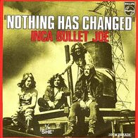 Inca Bullet Joe - Nothing Has Changed / She - 7" - Philips 6012 108 (F) 1971