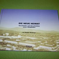 Weidinger, Die Neue Heimat - Geschichte und Geschichten eines Stadtteiles; Linz