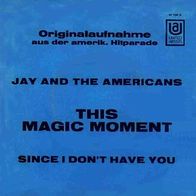 Jay & The Americans - This Magic Moment / Since I Don´t Have You - 7" - UA 67 138 (D)