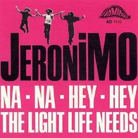 Jeronimo - Na Na Hey Hey / The Light Life Needs - 7" - Admiral AD 1110 (D) 1969