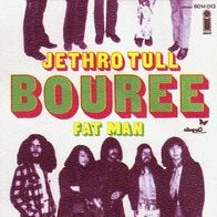 Jethro Tull - Bouree / Fat Man - 7" - Island 6014 013 (D) 1970
