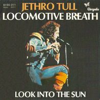 Jethro Tull - Locomotive Breath / Look Into The Sun -7"- Chrysalis 6155 011 (OE) 1973