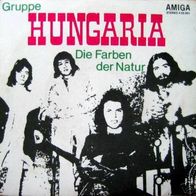 Hungaria - Die Farben Der Natur/ Glaub Es Nie (1974) 45 single 7" EX