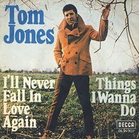 Tom Jones - I´ll Never Fall In Love Again - 7" - Decca DL 25 302 (D) 1967