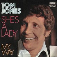 Tom Jones - She´s A Lady / My Way - 7" - Decca DL 25 445 (D) 1968