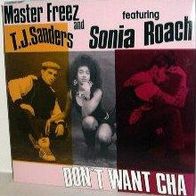 Master Freez & T.J. Sanders - Don´t Want Cha 45 single 7"