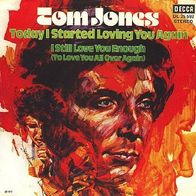 Tom Jones - Today I Started Loving You Again - 7" - Decca DL 25 592 (D) 1973