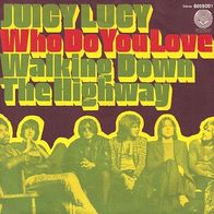 Juicy Lucy - Who Do You Love / Walking Down The Highway -7"- Vertigo 6059 001 (D)1970