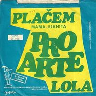 Pro Arte - Placem (Mama Juanita) / Lola 45 single 7"