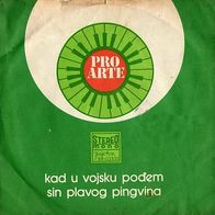 Pro Arte - Kad U Vojsku Podem / Sin Plavog Pingvina 45 single 7"