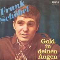 7"SCHÖBEL, Frank · Gold in deinen Augen (RAR 1971)