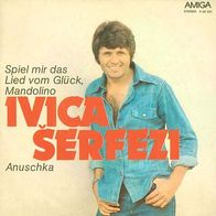 7"SERFEZI, Ivica · Spiel mir das Lied vom Glück, Mandolino (RAR 1975)