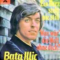 Bata Illic, Ein Herz steht nie still, Was wär´ die Welt ohne dich, Polydor 20412