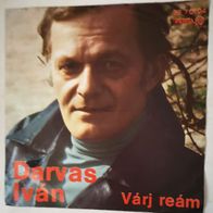 Darvas Ivan - Varj Ream / Nem Igaz (1974) 45 single 7" Pepita