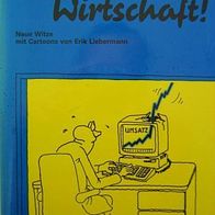 So ´ne Wirtschaft! Neue Witze mit Cartoons von Erik Liebermann