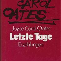 Letzte Tage - Erzählungen / Joyce Carol Oates