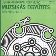 Muzsikas - Living Hungarian Folk Music 1 - Élö Népzene I. LP