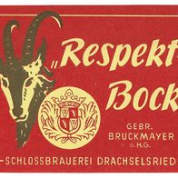 Bieretikett "Respekt-Bock" Schlossbrauerei Drachselsried (Bruckmayer) Lkr. Regen