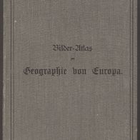 Bilderatlas zur Geographie von Europa, Bibliographisches Institut 1909