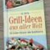 Grillideen aus aller Welt. 150 leckere Rezepte zum Kombinieren