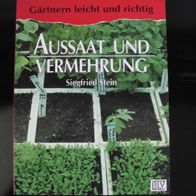 Aussaat und Vermehrung - Gärtnern leicht und richtig - Stein, S