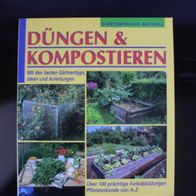 Düngen + Kompostieren - Gartenpraxis Aktuell - Mit den besten Gärtnertipps, Ideen, An