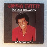 Conway Twitty - Don´t Call.../ Ain´t She... , Single 7" - Curb 1984