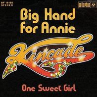 Kincade - Big Hand For Annie / One Sweet Girl - 7" - Bellaphon BF 18 198 (D) 1973
